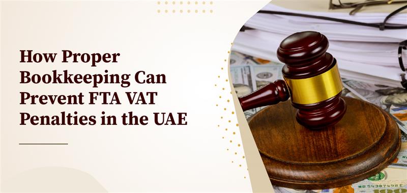 how-proper-bookkeeping-can-prevent-fta-vat-penalties-in-the-uae